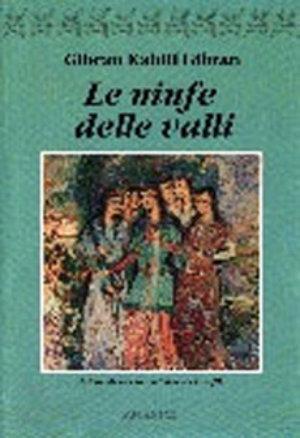 Le ninfe delle valli - Kahlil Gibran - Libro Ananke 2000, Abadir | Libraccio.it