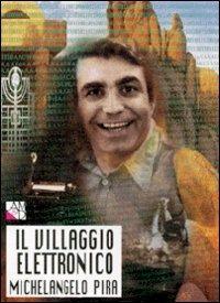 Il villaggio elettronico - Michelangelo Pira - Libro AM&D 1997, I piccoli griot | Libraccio.it