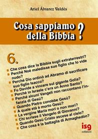 Cosa sappiamo della Bibbia?. Vol. 6 - Ariel Álvarez Valdés - Libro ISG Edizioni 2003, Intorno alla Bibbia | Libraccio.it