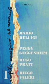 Profili veneziani del Novecento. Vol. 1: Mario De Luigi, Peggy Guggenheim, Hugo Pratt, Diego Valeri.