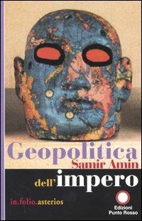 Geopolitica dell'impero - Samir Amin - Libro Asterios 2004, In folio. Asterios | Libraccio.it
