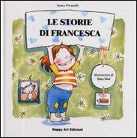 Le storie di Francesca - Anna Vivarelli, Sara Not - Libro Happy Art 1998, Le maree | Libraccio.it
