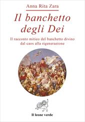 Il banchetto degli dei. Il racconto mitico del banchetto divino dal caos alla rigenerazione