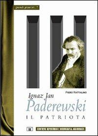 Ignaz Jan Paderewski. Il patriota - Piero Rattalino - Libro Zecchini 2006, Grandi pianisti | Libraccio.it