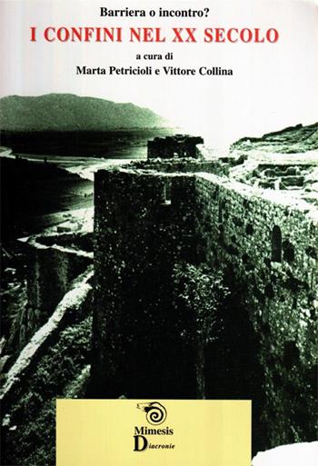 Barriera o incontro? I confini nel XX secolo  - Libro Mimesis 2000, Diacronie | Libraccio.it