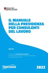 Il manuale della previdenza per consulenti del lavoro. Nuova ediz.