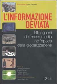 L' informazione deviata. Gli inganni dei mass media nell'epoca della globalizzazione  - Libro Zelig 2002, Futura | Libraccio.it