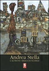 Andrea Stella. L'altrove irraggiungibile. Catalogo della mostra (Antella, 2005)