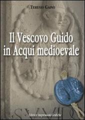 Il vescovo Guido in Acqui medioevale