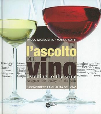 L'ascolto del vino. Ediz. italiana e inglese - Paolo Massobrio, Marco Gatti - Libro Comunica 2012 | Libraccio.it
