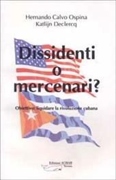 Dissidenti o mercenari? Obiettivo: liquidare la rivoluzione cubana