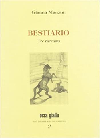 Bestiario. Tre racconti - Gianna Manzini - Libro Via del Vento 2002, Ocra gialla | Libraccio.it