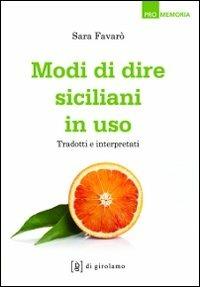 Modi di dire siciliani in uso. Tradotti e interpretati - Sara Favarò - Libro Di Girolamo 2016, Promemoria | Libraccio.it