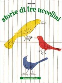 Storie di tre uccellini - Bruno Munari - Libro Corraini 2001, Bruno Munari | Libraccio.it