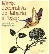 L' arte decorativa dal liberty al déco. Natura fonte d'ispirazione. Catalogo della mostra (Milano, 18 marzo-29 agosto 2004)