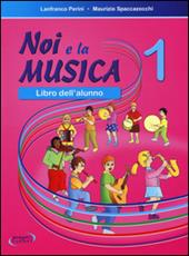 Noi e la musica. Libro dell'alunno. Vol. 1