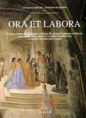 Ora et labora. L'antico complesso religioso e l'opera pia di S. Ambrogio. Storia, fede, arte, socialità e pubblica beneficenza accertate con documenti inediti