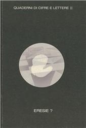 Eresie? Fisica e metafisica dell'eresia. «Si paghi all'acerba». Eresia e letteratura