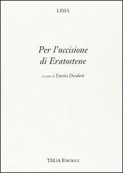 Per l'uccisione di Eratostene - Lisia - Libro Talìa 2003 | Libraccio.it