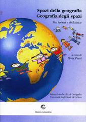 Spazi della geografia. Geografia degli spazi. Tra teoria e didattica