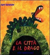 La città e il drago - Gek Tessaro - Libro West Press 2001, Ruggiti e piume | Libraccio.it