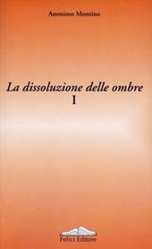 La dissoluzione delle ombre. Vol. 1