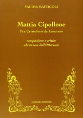 Mattia Cipollone. Fra Cristoforo da Lanciano compositore e critico abruzzese dell'ottocento