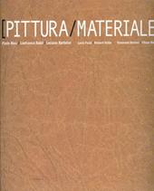 Pittura-materiale. Catalogo della mostra. Ediz. italiana e inglese