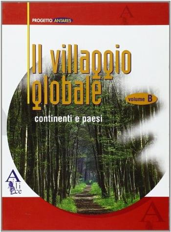 Il villaggio globale. Continenti e Paesi del mondo.  - Libro Alice Edizioni 2004 | Libraccio.it