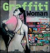 Graffiti woman. Ediz. illustrata