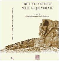 I riti del costruire nelle acque violate  - Libro Scienze e Lettere 2010 | Libraccio.it