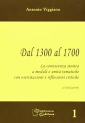 Dal 1300 al 1700. La conoscenza storica a moduli e unità tematiche. Con espansione online