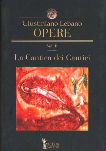 Opere. Vol. 2: La cantica dei cantici - Giustiniano Lebano - Libro Victrix 2024, Palladia | Libraccio.it