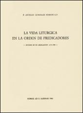 La vida liturgica en la orden de predicadores. Estudio en su legislacion 1216-1980