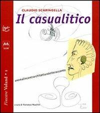 Il casualitico - Claudio Scaringella - Libro Voland 2003, Finestre | Libraccio.it