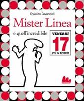 Mister Linea e quell'incredibile venerdì 17. Con DVD