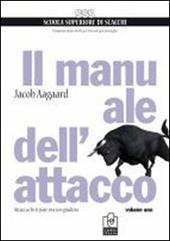 Il manuale dell'attacco. Vol. 1: Attacca chi ti pare, ma con giudizio.