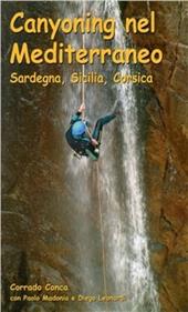 Canyoning nel Mediterraneo. Sardegna, Sicilia, Corsica