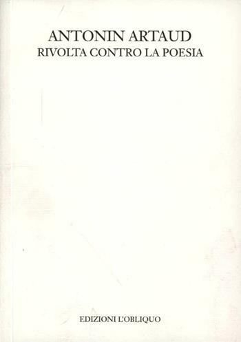 Rivolta contro la poesia e altri scritti - Antonin Artaud - Libro L'Obliquo 2007, Polaroid | Libraccio.it
