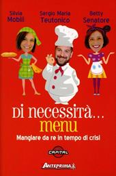 Di necessità... menu. Mangiare da re in tempi di crisi