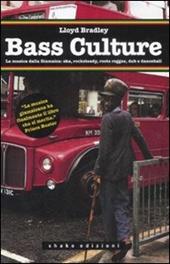 Bass culture. La musica dalla Giamaica: ska, rocksteady, roots reggae, dub e dancehall