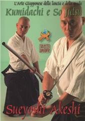 Kumidachi e so jutsu. L'arte giapponese della lancia e della spada