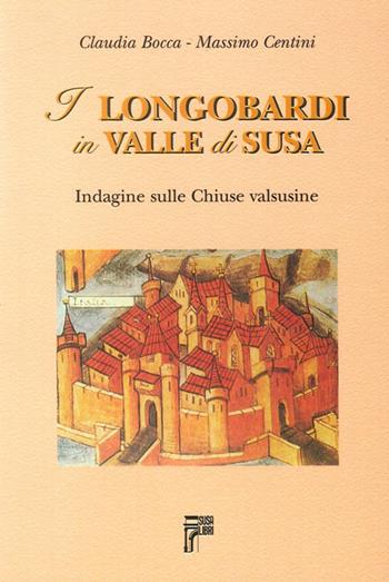 I longobardi in valle di Susa. Indagine sulle chiuse valsusine - Claudia Bocca, Massimo Centini - Libro Susalibri 1997 | Libraccio.it