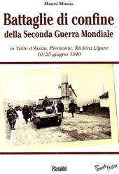 Battaglie di confine della seconda guerra mondiale. In Valle d'Aosta, Piemonte, Riviera Ligure 10/25 giugno 1940