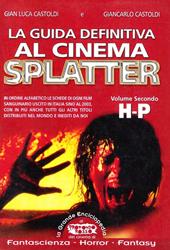 La guida definitiva al cinema splatter. In ordine alfabetico le schede di ogni film sanguinario uscito in Italia sino al 2003. Vol. 2: H-P