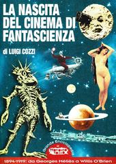 La nascita del cinema di fantascienza. 1894-1919: da Georges Méliès a Willis O'Brien