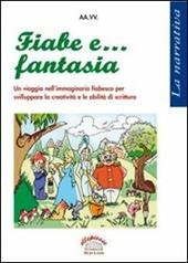 Fiabe e... fantasia. Un viaggio nell'immaginario fiabesco