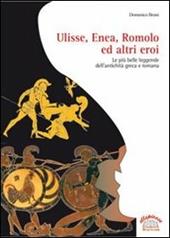 Ulisse, Enea, Romolo ed altri eroi.