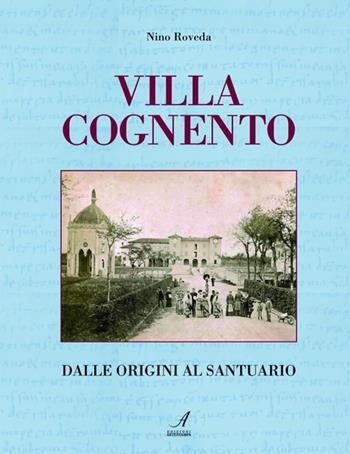 Villa Cognento. Dalle origini al santuario - Nino Roveda - Libro Edizioni Artestampa 2013 | Libraccio.it