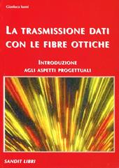 La trasmissione dati con le fibre ottiche. Introduzione agli aspetti progettuali